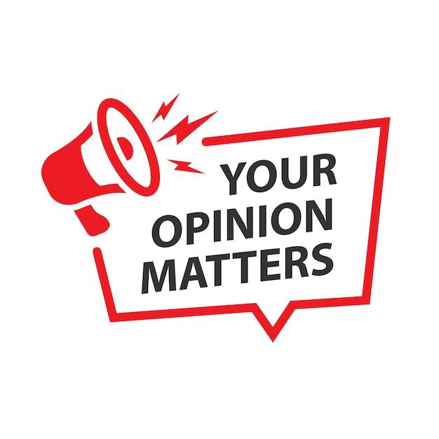 Your Opinion Matters!